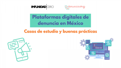Plataformas digitales de denuncia en México - Buenas prácticas y casos de estudio