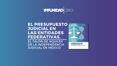 El presupuesto judicial en las entidades federativas, el talón de Aquiles de la Independencia Judicial en México