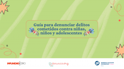 Guías de denuncia: herramientas para niñas, niños y adolescentes